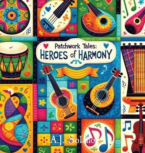 Patchwork Tales By A J Solano 9798869335722 (Hardback)