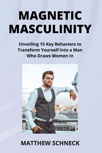 Magnetic Masculinity By Matthew Schenck 9798869338624 (Paperback)