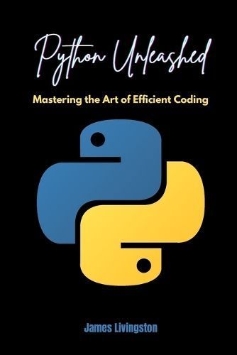 Python Unleashed By James Livingston 9798869340184 (Paperback)