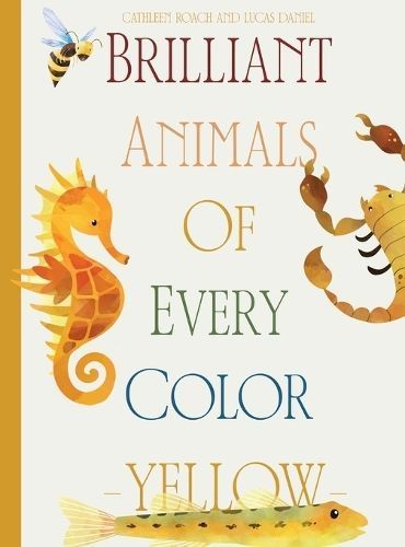 Brilliant Animals Of Every Color By Cathleen Roach, Lucas Daniel