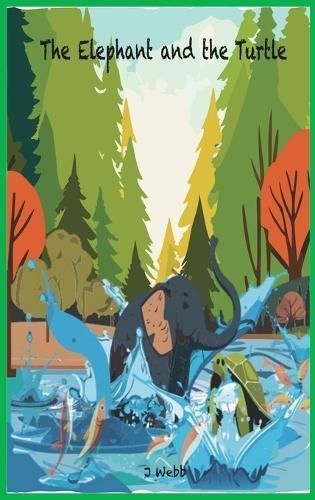 The Elephant and the Turtle By J Webb 9798869342010 (Hardback)