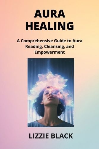 Aura Healing By Lizzie Black 9798869344007 (Paperback)