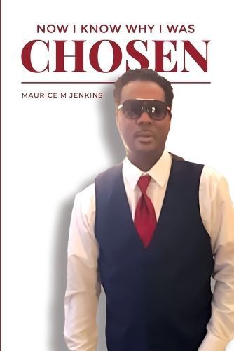 Now I Know Why I Was Chosen By Maurice M Jenkins 9798869346216