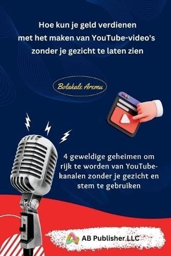 Hoe Kun Je Geld Verdienen Met Het Maken Van YouTube-Video's Zonder Je Gezicht Te Laten Zien