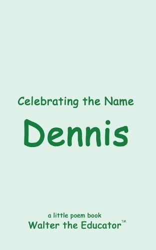 Celebrating the Name Dennis By Walter the Educator 9798869354808