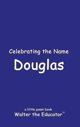 Celebrating the Name Douglas By Walter the Educator 9798869364616