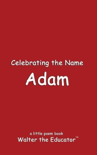 Celebrating the Name Adam By Walter the Educator 9798869368003