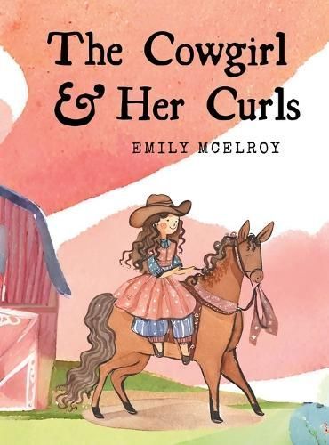 The Cowgirl & Her Curls By Emily McElroy 9798869371461 (Hardback)