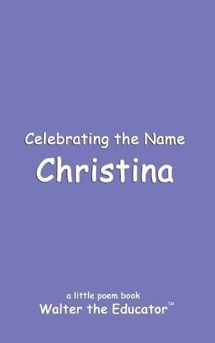 Celebrating the Name Christina By Walter the Educator 9798869372253