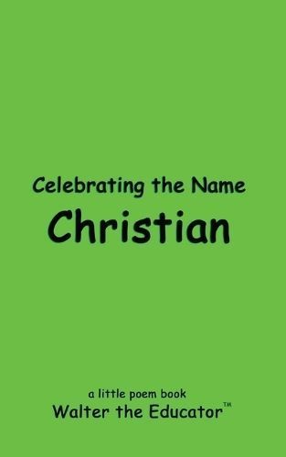Celebrating the Name Christian By Walter the Educator 9798869375711