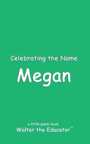 Celebrating the Name Megan By Walter the Educator 9798869378927