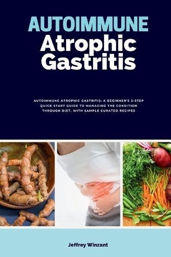 Autoimmune Atrophic Gastritis By Jeffrey Winzant 9798869396839