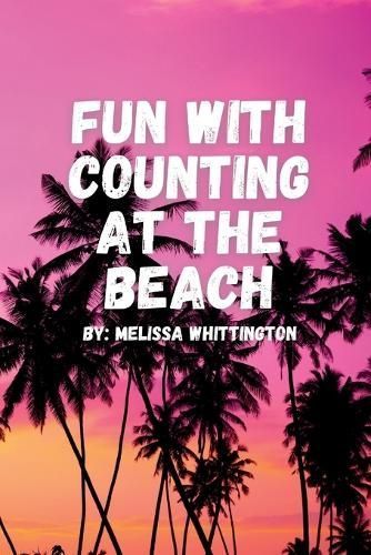 Fun With Counting at the Beach By Melissa Whittington 9798869397683