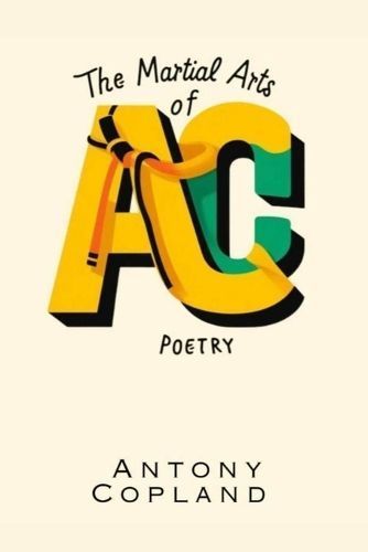 The Martial Arts of Poetry By Antony Copland 9798869398703 (Paperback)