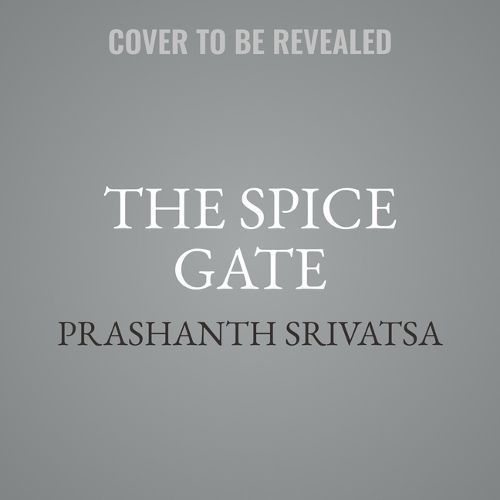 The Spice Gate By Prashanth Srivatsa (author), Deepti Gupta (read by)