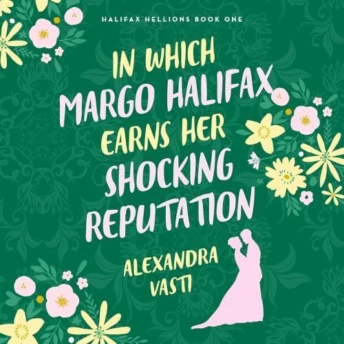 In Which Margo Halifax Earns Her Shocking Reputation 9798874749569