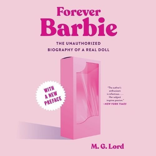 Forever Barbie By M G Lord (author), Robin Weigart (read by)
