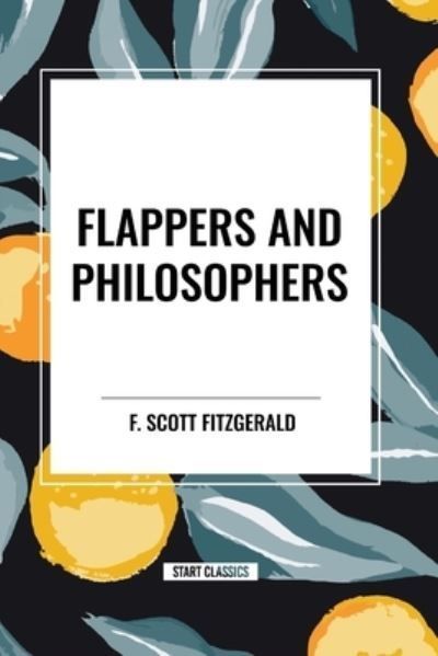 Flappers and Philosophers By F Scott Fitzgerald 9798880904693