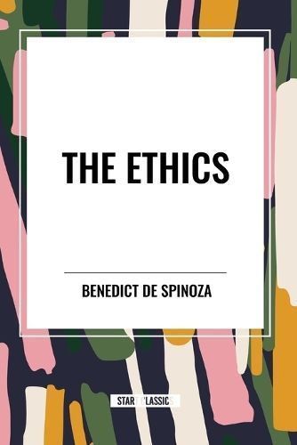 The Ethics By Benedict de Spinoza (author), R H M Elwes (translator)