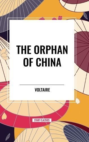 The Orphan of China By Voltaire 9798880918867 (Hardback)