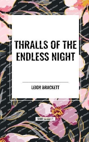 Thralls of the Endless Night By Leigh Brackett 9798880923564