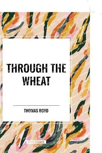 Through The Wheat By Thomas Boyd 9798880923694 (Paperback)