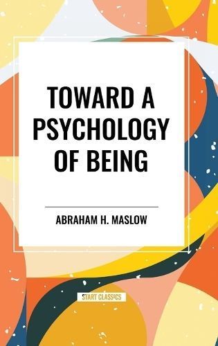 Toward a Psychology of Being By Abraham H Maslow 9798880923915