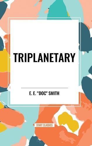 Triplanetary By E E Doc Smith 9798880924110 (Hardback)