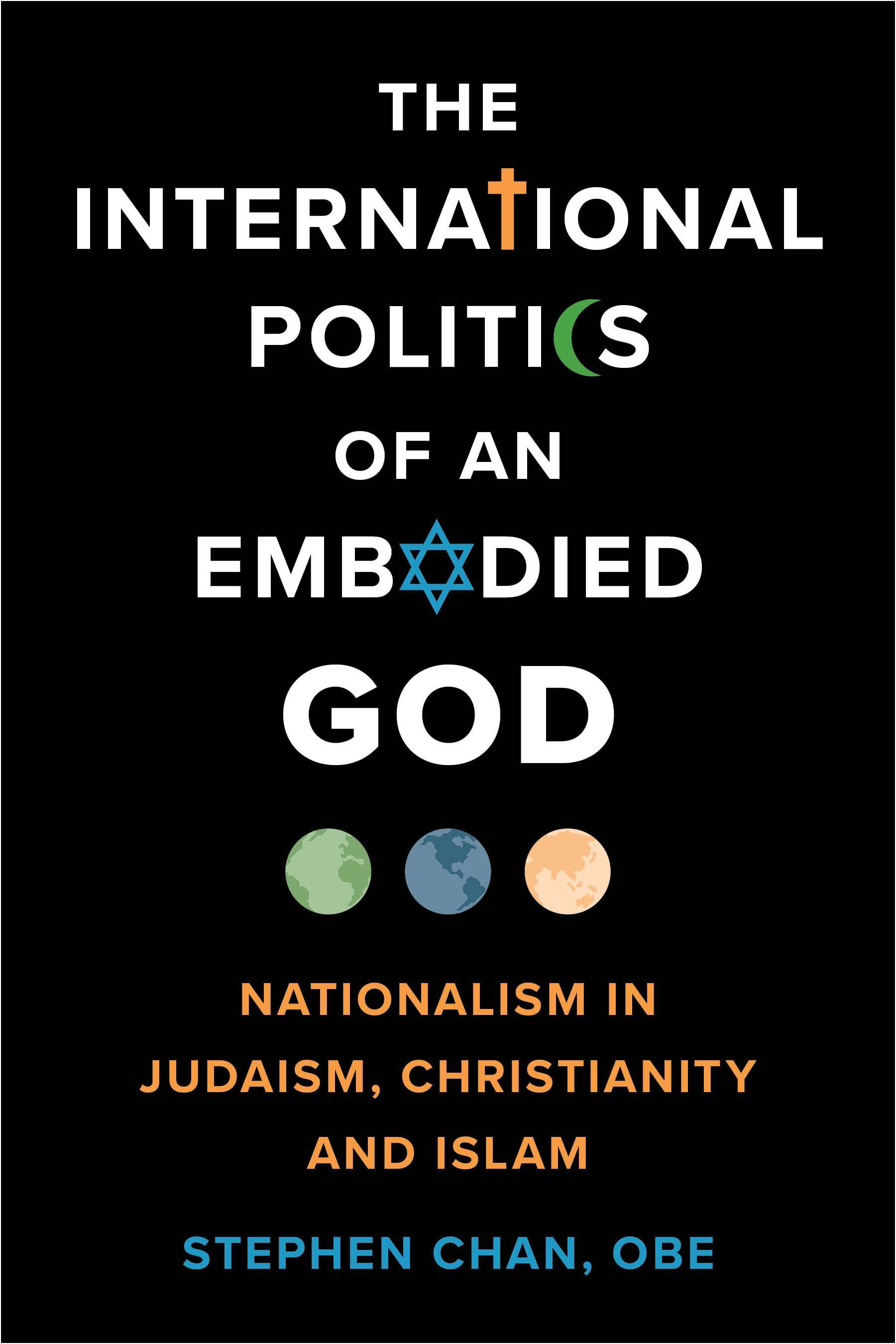 The International Politics of an Embodied God By Stephen Chan, OBE