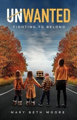 Unwanted: Fighting to Belong By Moore, Mary Beth 9798885045810