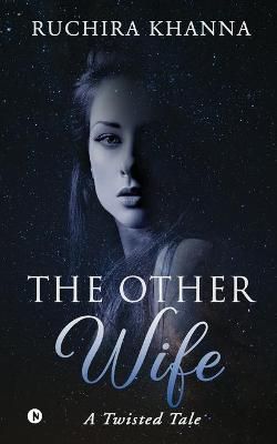 Other Wife By Ruchira Khanna 9798885214292 (Paperback)
