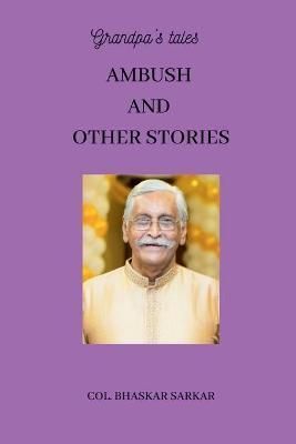 Grandpa's Tales By Col (Retd) Bhaskar Sarkar V S M 9798885218481