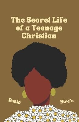 Secret Life of a Teenage Christian By Nire'e 9798885255233 (Paperback)