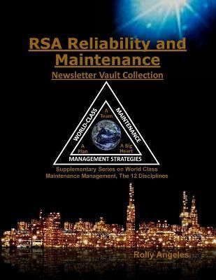 RSA Reliability and Maintenance Newsletter Vault Collection: Supplementary Series on World Class Maintenance Management - The 12 Disciplines