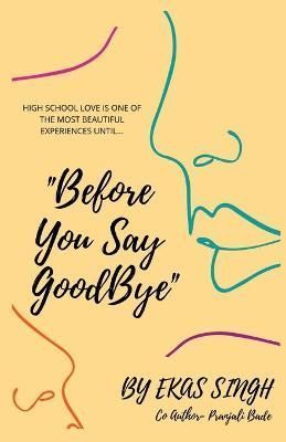 "Before You Say Goodbye" By Singh, Ekas 9798885308021