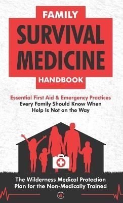 Family Survival Medicine Handbook By Survival Knowledge Is Power Press