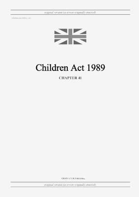 Children Act 1989 (c. 41) By United Kingdom Legislation 9798885590105