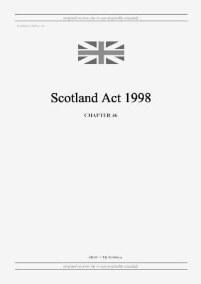 Scotland Act 1998 (c. 46) By United Kingdom Legislation 9798885590310