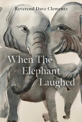 When the Elephant Laughed By Clements 9798885906906 (Paperback)