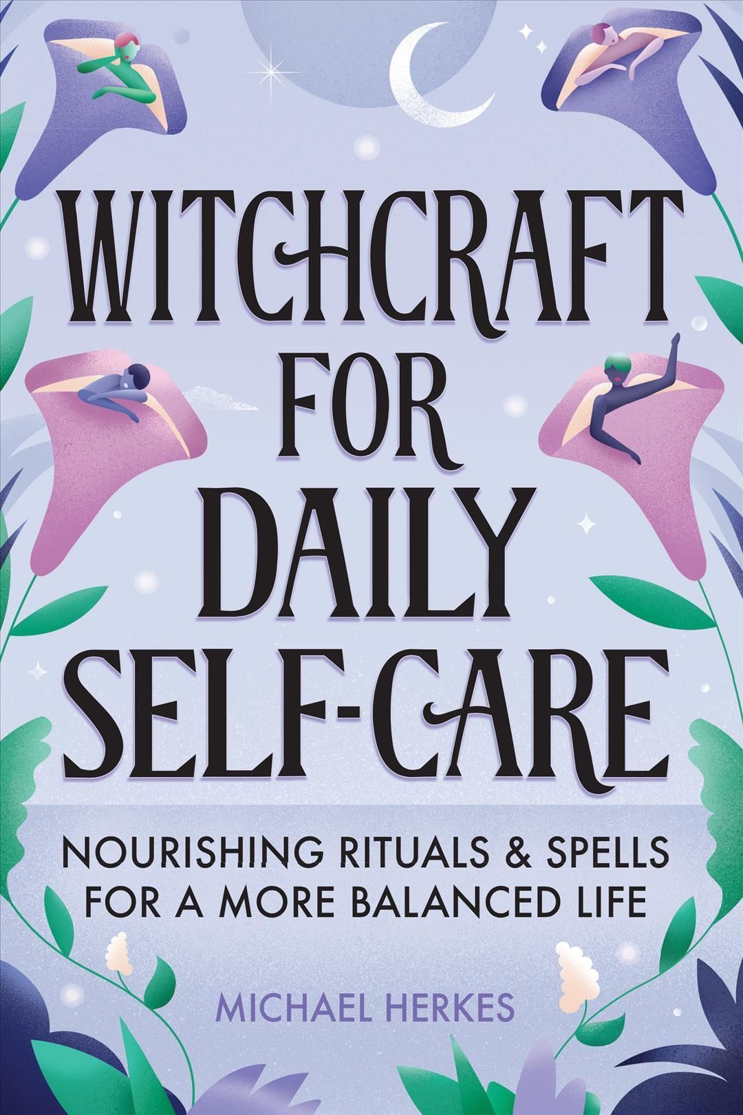 Witchcraft for Daily Self-Care By Michael Herkes 9798886084238