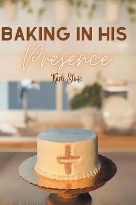 Baking In His Presence By Karli Stone 9798886167009 (Hardback)
