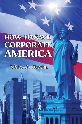How to Save Corporate America By Okocha 9798886404036 (Paperback)