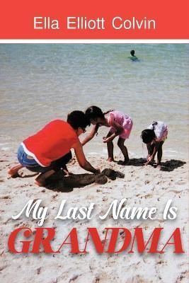 My Last Name Is Grandma By Colvin 9798886405774 (Paperback)