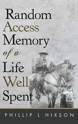 Random Access Memories of a Life Well Spent By Hixson 9798886409574