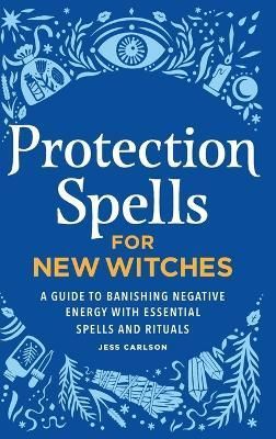 Protection Spells for New Witches By Jess Carlson 9798886503074