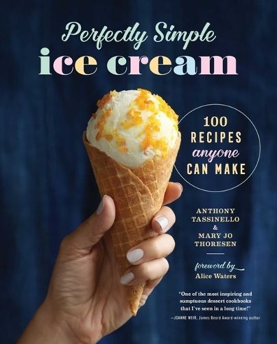 Perfectly Simple Ice Cream By Anthony Tassinello, Mary Jo Thoresen
