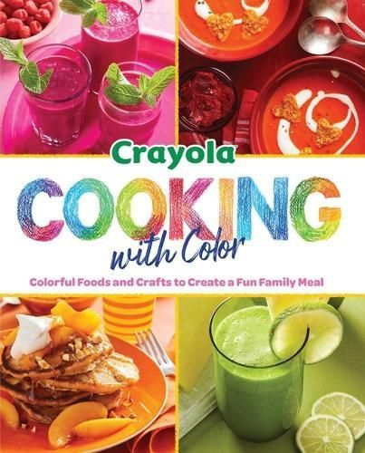 Crayola: Cooking With Color By Insight Editions 9798886631722