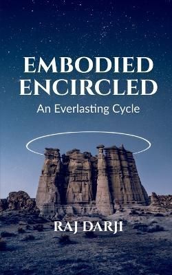 Embodied Encircled - An Everlasting Cycle By Darji 9798886671148