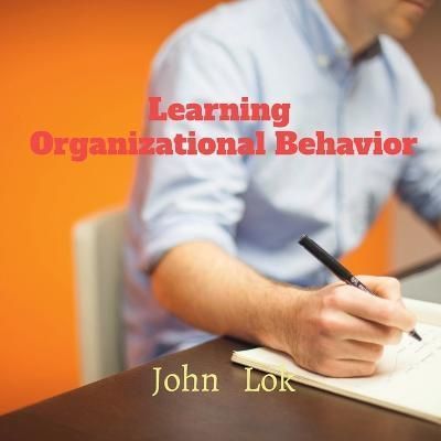 Learning Organizational Behavior By John Lok 9798886671902 (Paperback)