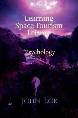Learning Space Tourism Leisure By Lok 9798886673371 (Paperback)